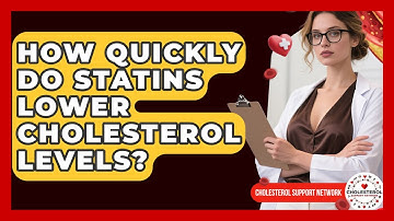 How Quickly Do Statins Lower Cholesterol Levels? - Cholesterol Support Network