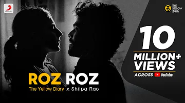 Roz Roz (Official) - The Yellow Diary ft. Shilpa Rao | Isha Talwar | Arjun Menon |Romantic Song 2021