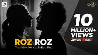 Roz Roz (Official) - The Yellow Diary ft. Shilpa Rao | Isha Talwar | Arjun Menon |Romantic Song 2021