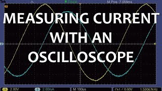 Measuring Current with an Oscilloscope (Full Lecture)