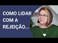 QUAL É A MELHOR MANEIRA PARA LIDAR COM A REJEIÇÃO - ANAHY D&#39;AMICO CONSELHOS