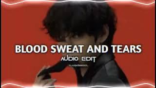BLOOD SWEAT AND TEARS [Audio Edit]