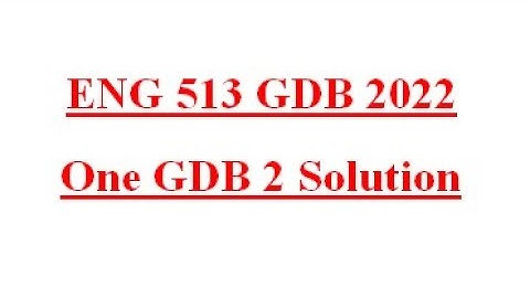 ENG 513 GDB One GDB 2 Solution