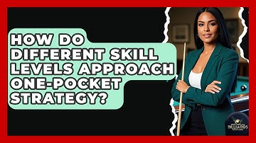 How Do Different Skill Levels Approach One-Pocket Strategy? - Billiards Hustlers