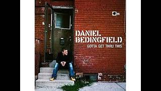 INFLATE MY EGO, DANIEL BEDINGFIELD, GOTTA GET THRU THIS ALBUM