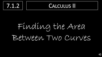 Calculus II - 7.1.2 Finding the Area Between Two Curves
