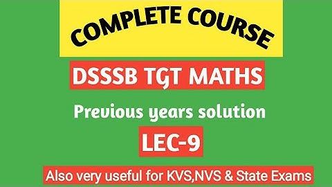 DSSSB TGT Maths Previous years solution/Lec-9/By Amitabh sir