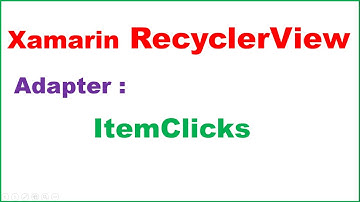 Xamarin Android RecyclerView Ep.02 : Adapter and ItemClick
