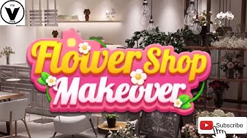 Flower Shop Makeover Gameplay Android/iOS
