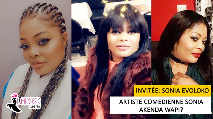 LAROSE SHOW ET SONIA EVOLOKO: ARTISTE COMEDIENNE S...
