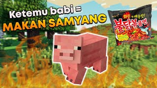 Kalo gua nemu babi di Minecraft, gua makan samyang