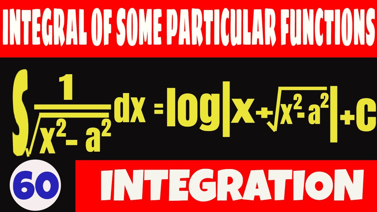 INTEGRAL OF SOME PARTICULAR FUNCTIONS INTEGRAL OF 1 SQRT x 2 a 2 integral-of-some-particular-functions-integral-of-1-sqrt-x-2-a-2