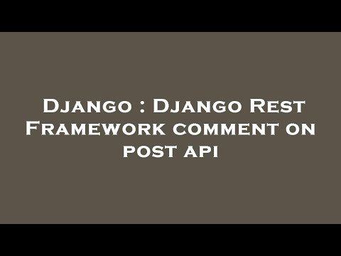 Django : Django Rest Framework comment on post api