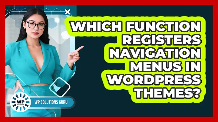 Which Function Registers Navigation Menus In WordPress Themes?