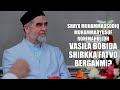 Shayx Muhammadsodiq Muhammadyusuf vasila bobida shirkka fatvo berganmi? | Ustoz Yusuf Davron