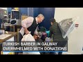 Turkish barber in galway overwhelmed with donations after earthquake
