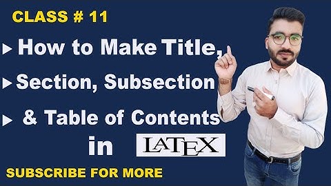 Lec 11 How to Make Titile , Section ,Subsection and Table of Contents in Latex #latextutorial #math