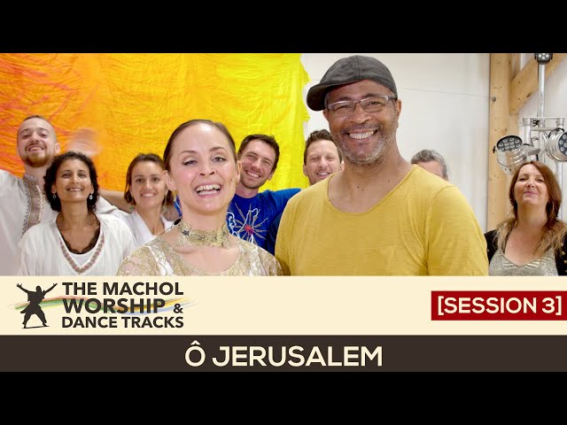 THE MACHOL WORSHIP u0026 DANCE TRACKS [SESSION 3] - Ô Jerusalem class=