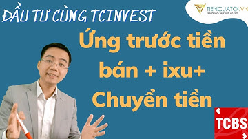 #2 |Đầu tư cùng TCBS | Hiểu về ứng trước tiền bán| Điểm thưởng ixu | Chuyển tiền