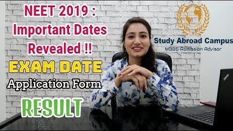 NEET 2019 : Important Dates | Exam Date, Application Form, Result