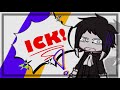 He gave me the ICK !||BSD|| meme || late trend