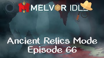 Ancient Relics Mode EP 66 | Melvor Idle