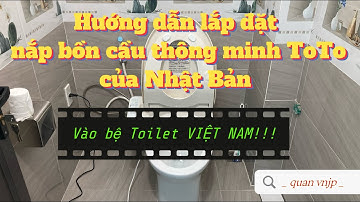 HƯỚNG DẪN CHI TIẾT CÁCH LẮP ĐẶT  BỒN CẦU THÔNG MINH TOTO NHẬT BẢN.