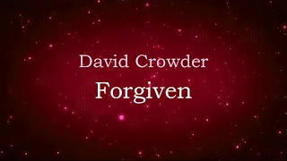 Forgiven - David Crowder (lyric video) HD chords
