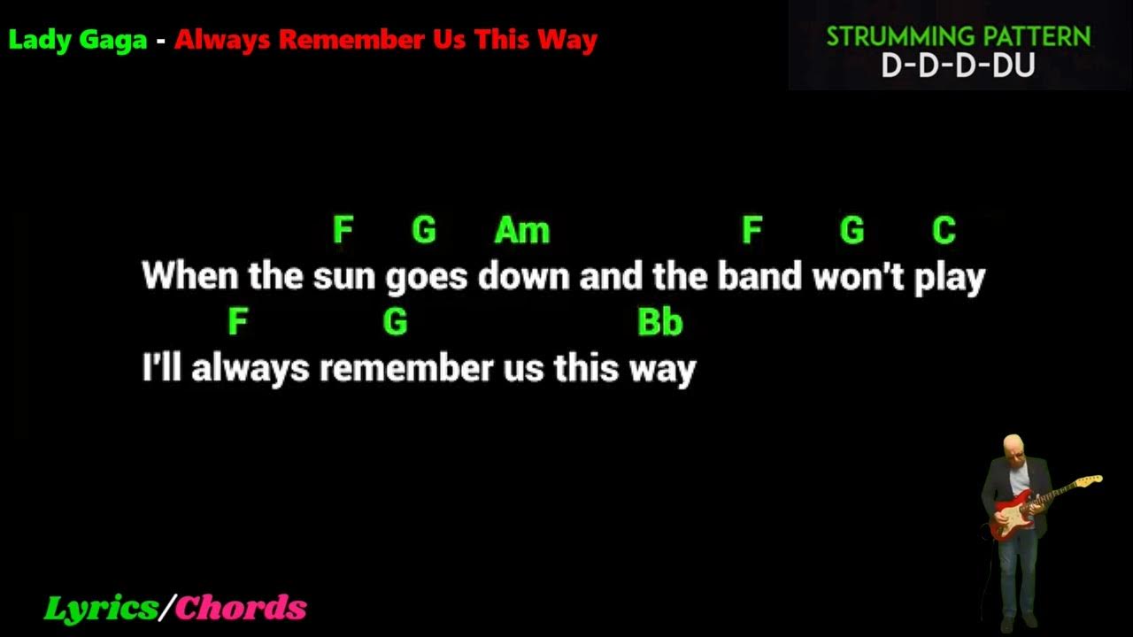 Lady Gaga - Always Remember Us This Way - Chords Lady Gaga - Always Remember Us This Way - Chords