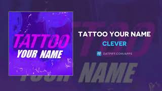 Clever - Tattoo Your Name (AUDIO)