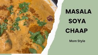 Masala Soya Chaap- Mom Style