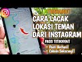 FITUR BARU IG Bisa Lacak Lokasi Teman Di Instagram Akurat 100