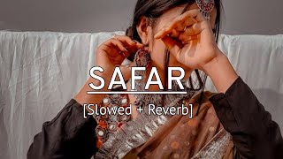 Safar - [ Slowed   Reverb ] ~ Juss x MixSingh