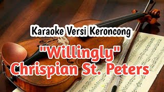 Willingly (Versi Keroncong) - Chrispian St. Peters || Karaoke HQ Audio