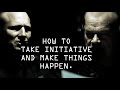 Take Initiative and Make Things Happen - Jocko Willink & Leif Babin