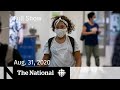 CBC News: The National | Aug. 31, 2020 | Back to school plans create tension, anxiety