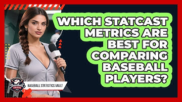 Which Statcast Metrics Are Best For Comparing Baseball Players? - Baseball Statistics Vault