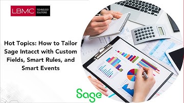 Hot Topics: How to Tailor Sage Intacct with Custom Fields, Smart Rules and Smart Events