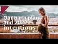 Our Birth Plan and 2022 Intentions