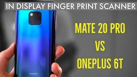 In Display Fingerprint Scanner: OnePlus 6T vs Huawei Mate 20 Pro