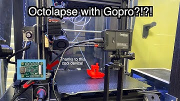 Using a GoPro with Octoprint Octolapse!