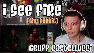 REACTION | GEOFF CASTELLUCCI &quot;I SEE FIRE&quot; (FROM THE HOBBIT)