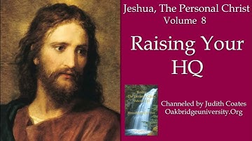 37  Jeshua, Raising your HQ