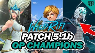 5 OP CHAMPIONS YOU MUST PLAY 🔥 Wild Rift Patch 5.1B