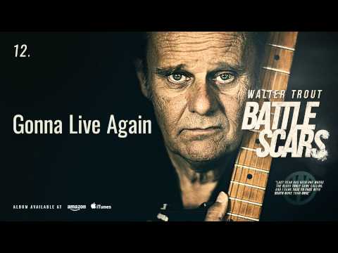 Walter Trout - Gonna Live Again (Battle Scars)