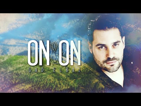 Gad Elbaz - On & On- Official lyrics Video