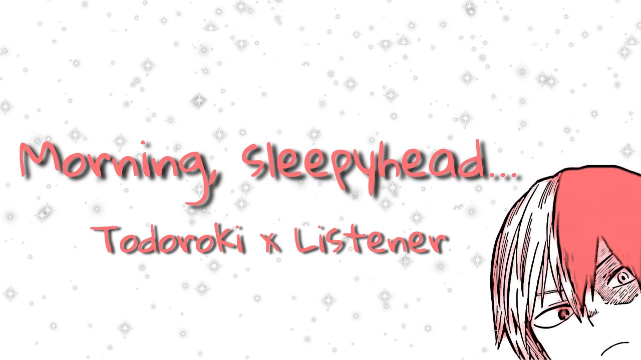 Morning, sleepyhead... || Shoto Todoroki x Listener ASMR