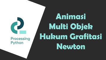 Multi Objek Mengobit Dengan Grafitasi Newton Processing Python | Animasi Komputer 2.9
