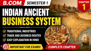 Indian Ancient Business System | Traditional Industries, Trade & Business Routes | B.Com Chapter 1