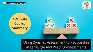 Using Dynamic Assessment to Reduce Bias in Language and Reading Assessments